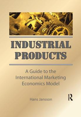 Industrial Products: A Guide to the International Marketing Economics Model - Kaynak, Erdener, and Jansson, Hans