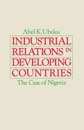 Industrial Relations in Developing Countries: The Case of Nigeria