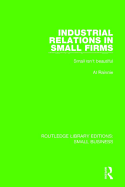 Industrial Relations in Small Firms: Small isn't Beautiful