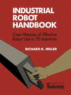 Industrial Robot Handbook - Miller, Richard K.