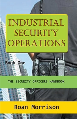 Industrial Security Operations Book One - Morrison, Roan