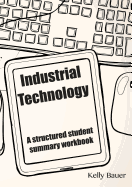 Industrial Technology: A Structured Student Summary Workbook: 2nd Edition