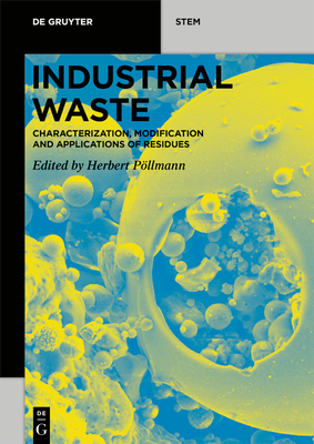 Industrial Waste: Characterization, Modification and Applications of Residues - Pllmann, Herbert (Editor)