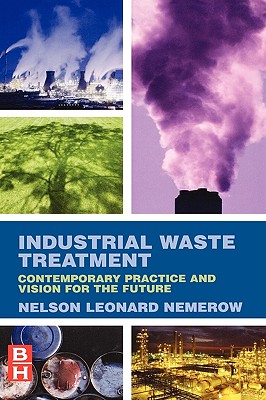 Industrial Waste Treatment: Contemporary Practice and Vision for the Future - Nemerow, Nelson Leonard