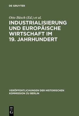 Industrialisierung und Europ?ische Wirtschaft im 19. Jahrhundert - B?sch, Otto (Editor), and Fischer, Wolfram (Editor), and Herzfeld, Hans (Editor)