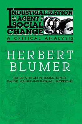 Industrialization as an Agent of Social Change: A Critical Analysis - Blumer, Herbert