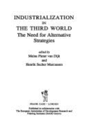 Industrialization in the Third World: The Need for Alternative Strategies - Dijk, Meine Pieter Van