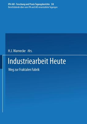 Industriearbeit Heute: Weg Zur Fraktalen Fabrik - Warnecke, H J (Editor)