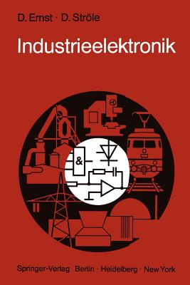 Industrieelektronik: Grundlagen - Methoden - Anwendungen - Ernst, Dietrich, and Strle, Dieter