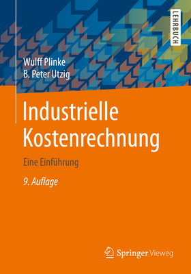 Industrielle Kostenrechnung: Eine Einfuhrung - Plinke, Wulff, and Utzig, B Peter