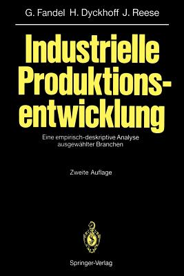 Industrielle Produktionsentwicklung: Eine Empirisch-Deskriptive Analyse Ausgew?hlter Branchen - Fandel, G?nter, and Dyckhoff, Harald, and Reese, Joachim