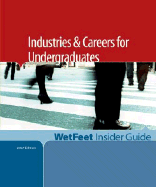 Industries and Careers for Undergraduates - Wetfeet (Creator)