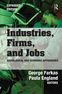 Industries, Firms, and Jobs - Farkas, George (Editor)
