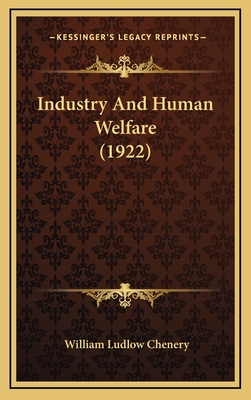 Industry and Human Welfare (1922) - Chenery, William Ludlow