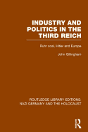 Industry and Politics in the Third Reich (RLE Nazi Germany & Holocaust): Ruhr Coal, Hitler and Europe