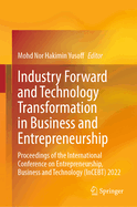 Industry Forward and Technology Transformation in Business and Entrepreneurship: Proceedings of the International Conference on Entrepreneurship, Business and Technology (InCEBT) 2022