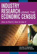 Industry Research Using the Economic Census: How to Find It, How to Use It