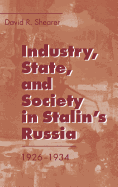 Industry, State, and Society in Stalin's Russia, 1926?1934