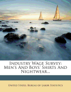 Industry Wage Survey: Men's and Boys' Shirts and Nightwear...