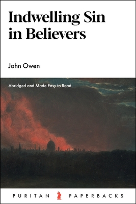 Indwelling Sin in Believers - Owen, John