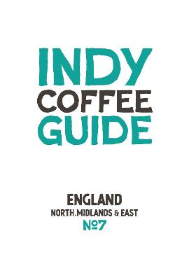 Indy Coffee Guide - England: North, Midlands and East No 7 - Lewis, Kathryn (Editor)