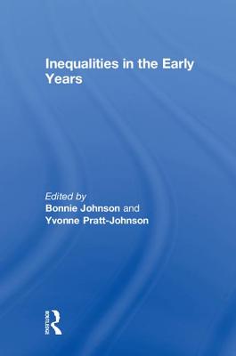 Inequalities in the Early Years - Johnson, Bonnie (Editor), and Pratt-Johnson, Yvonne (Editor)