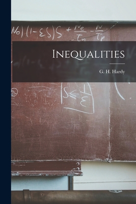 Inequalities - Hardy, G H (Godfrey Harold) 1877-1 (Creator)