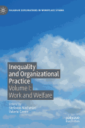 Inequality and Organizational Practice: Volume I: Work and Welfare