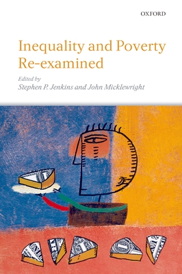 Inequality and Poverty Re-Examined - Jenkins, Stephen P (Editor), and Micklewright, John (Editor)