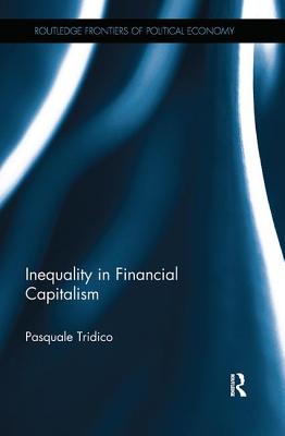 Inequality in Financial Capitalism - Tridico, Pasquale