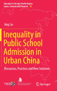 Inequality in Public School Admission in Urban China: Discourses, Practices and New Solutions