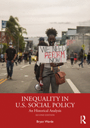 Inequality in U.S. Social Policy: An Historical Analysis