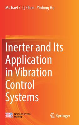 Inerter and Its Application in Vibration Control Systems - Chen, Michael Z Q, and Hu, Yinlong