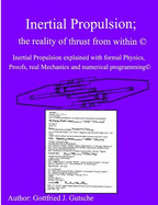 Inertial Propulsion(c): Inertial Propulsion explained with advanced Physics, Proofs, program logic, real Mechanics and much more(c)