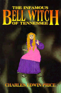 Infamous Bell Witch of Tennessee - Price, Charles Edwin