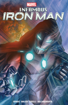 Infamous Iron Man by Bendis & Maleev - Bendis, Brian Michael, and Ross, Alex