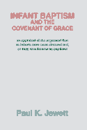 Infant Baptism and the Covenant of Grace - Jewett, Paul K