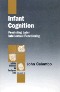 Infant Cognition: Predicting Later Intellectual Functioning