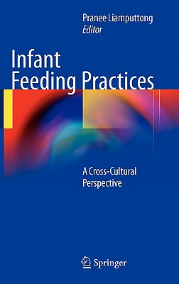 Infant Feeding Practices: A Cross-Cultural Perspective - Liamputtong, Pranee, Professor (Editor)