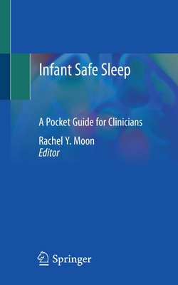 Infant Safe Sleep: A Pocket Guide for Clinicians - Moon, Rachel Y (Editor)