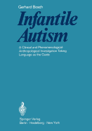 Infantile Autism: A Clinical and Phenomenological-Anthropological Investigation Taking Language as the Guide