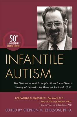 Infantile Autism: The Syndrome and Its Implications for a Neural Theory of Behavior by Bernard Rimland, Ph.D. - Edelson, Stephen M. (Editor), and Naviaux, Robert K. (Contributions by), and Hardy, Paul Millard (Contributions by)