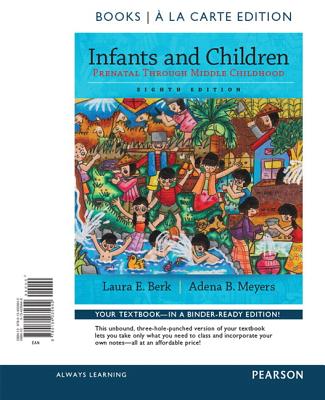 Infants and Children: Prenatal Through Middle Childhood, Books a la Carte Edition - Berk, Laura E