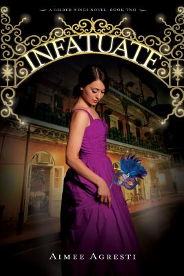 Infatuate: A Gilded Wings Novel, Book Two - Agresti, Aimee