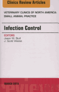 Infection Control, an Issue of Veterinary Clinics of North America: Small Animal Practice: Volume 45-2