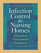 Infection Control for Nursing Homes (Revised 11/09): A Guide to Government Standard