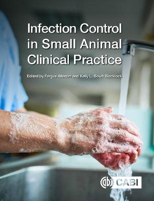 Infection Control in Small Animal Clinical Practice - Allerton, Fergus, and Bowlt Blacklock, Kelly L