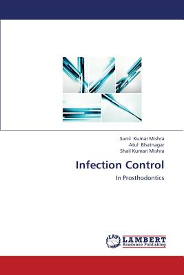 Infection Control - Kumar Mishra Sunil, and Bhatnagar Atul, and Mishra Shail Kumari