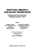 Infection, Immunity, and Blood Transfusion: Proceedings of the Xvith Annual Scientific Symposium of the American Red Cross, Washington, DC, May 9-11, - Dodd, Roger Y., and Szmuness, Wolf, and Barker, Lewellys F.