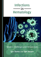 Infections in Hematology: Modern Challenges and Perspectives